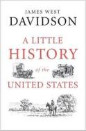 A Little History of the United States di James West Davidson edito da Yale University Press