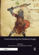 Postcolonising the Medieval Image edito da Taylor & Francis Ltd