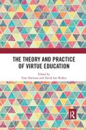 The Theory And Practice Of Virtue Education edito da Taylor & Francis Ltd