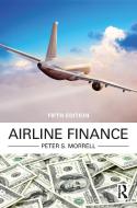 Airline Finance di Peter S. Morrell edito da Taylor & Francis Ltd