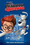 Mr. Peabody & Sherman Junior Novelization di Erica David edito da RANDOM HOUSE