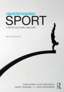 Understanding Sport di John Horne edito da Routledge