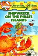 Geronimo Stilton: #18 Shipwreck on the Pirate Islands di Geronimo Stilton edito da Scholastic US