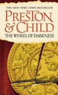 The Wheel of Darkness di Douglas J. Preston, Lincoln Child edito da GRAND CENTRAL PUBL