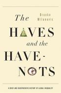 The Haves and the Have-Nots di Branko Milanovic edito da INGRAM PUBLISHER SERVICES US