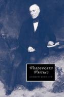 Wordsworth Writing di Andrew Bennett edito da Cambridge University Press