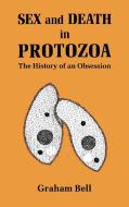 Sex and Death in Protozoa di Graham Bell, Bell Graham edito da Cambridge University Press