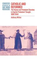 Catholic and Reformed di Anthony Milton edito da Cambridge University Press