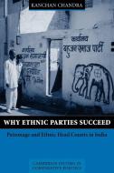 Why Ethnic Parties Succeed di Kanchan Chandra edito da Cambridge University Press