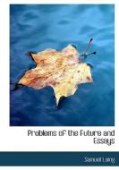 Problems of the Future and Essays di Samuel Laing edito da BiblioLife