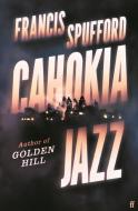 Cahokia Jazz di Francis Spufford edito da Faber And Faber Ltd.