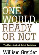 One World, Ready Or Not di William Greider edito da Simon & Schuster