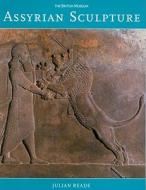 Assyrian Sculpture di Julian Reade edito da British Museum Press