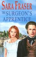 The Surgeon's Apprentice di Sara Fraser edito da Severn House Publishers
