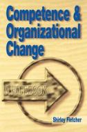 Competence And Organizational Change di Shirley Fletcher edito da Kogan Page Ltd