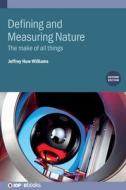 Defining And Measuring Nature (Second Edition) di Jeffrey H Williams edito da Institute Of Physics Publishing