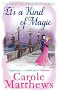 It's a Kind of Magic di Carole Matthews edito da Little, Brown Book Group