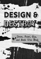 Design & Destroy: Draw, Paint, Rip, and Ruin This Book di Editors of Chartwell Books edito da CHARTWELL BOOKS