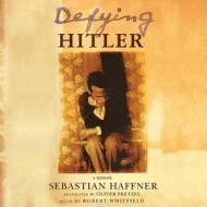 Defying Hitler: A Memoir di Sebastian Haffner edito da Blackstone Audiobooks