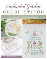 Enchanted Garden Cross-Stitch di Gail Bussi edito da Stackpole Books