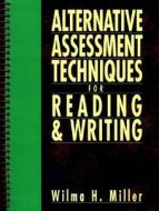 Alternative Assessment Techniques For Reading And Writing di Miller edito da Pearson Higher Education