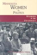 Minnesota Women in Politics: Stories of the Journey di Billie Jean Young, Nancy Ankeny edito da North Star Press of St. Cloud