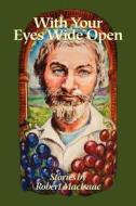With Your Eyes Wide Open di Robert Macisaac edito da Every Book Press