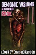 Demonic Visions 50 Horror Tales Book 2 di Chris Robertson edito da Christopher P. Robertson