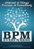 Bpm Everywhere: Internet of Things, Process of Everything di Nathaniel Palmer, Swenson Keith, Reddy Surendra edito da Future Strategies Inc