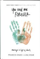 You and Me Forever: Marriage in Light of Eternity di Francis Chan, Lisa Chan edito da CLAIRE LOVE PUB
