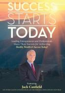 Success Starts Today di Nick Nanton, Jw Dicks, Jack Canfield edito da CELEBRITY PR