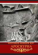 H.I.S. WORD RESTORED HEBREW KJV APOCRYPHA edito da Khai Yashua Press