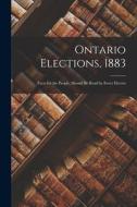Ontario Elections, 1883 [microform]: Facts for the People, Should Be Read by Every Elector di Anonymous edito da LIGHTNING SOURCE INC