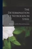 The Determination of Nitrogen in Steel edito da LIGHTNING SOURCE INC
