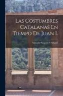 Las Costumbres Catalanas En Tiempo De Juan I. edito da LEGARE STREET PR