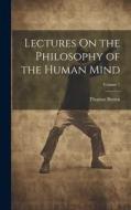 Lectures On the Philosophy of the Human Mind; Volume 1 di Thomas Brown edito da LEGARE STREET PR