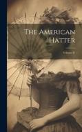 The American Hatter; Volume 37 di Anonymous edito da LEGARE STREET PR