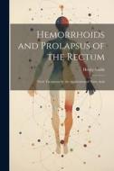 Hemorrhoids and Prolapsus of the Rectum: Their Treatment by the Application of Nitric Acid di Henry Smith edito da LEGARE STREET PR