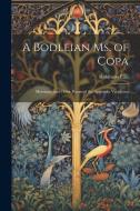 A Bodleian Ms. of Copa: Moretum, and Other Poems of the Appendix Vergiliana di Robinson Ellis edito da LEGARE STREET PR