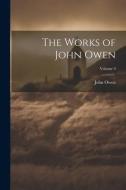 The Works of John Owen; Volume 9 di John Owen edito da LEGARE STREET PR