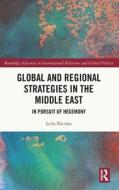 Global And Regional Strategies In The Middle East di Leila Nicolas edito da Taylor & Francis Ltd