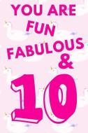 You Are Fun Fabulous & 10: Floating Unicorns - Ten 10 Yr Old Girl Journal Ideas Notebook - Gift Idea for 10th Happy Birt di So Trendy edito da INDEPENDENTLY PUBLISHED