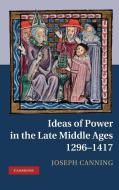Ideas of Power in the Late Middle Ages, 1296-1417 di Joseph Canning edito da Cambridge University Press