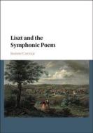 Liszt and the Symphonic Poem di Joanne Cormac edito da Cambridge University Press