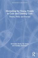 Mentoring for Young People in Care and Leaving Care di Bernadine (National University of Ireland Brady, Pat (National University of Ireland Dolan, McGregor, edito da Taylor & Francis Ltd