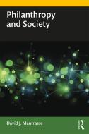 Philanthropy and Society di David J. Maurrasse edito da Taylor & Francis Ltd