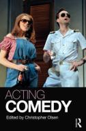 Acting Comedy di Christopher Olsen edito da ROUTLEDGE