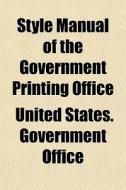 Style Manual Of The Government Printing Office di United States Government Office edito da General Books Llc