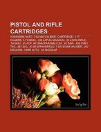 Pistol and rifle cartridges di Source Wikipedia edito da Books LLC, Reference Series
