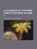 A Calendar Of The Inner Temple Records di Inner Temple edito da Rarebooksclub.com